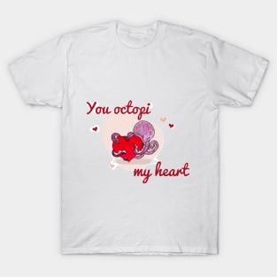 You octopi my heart T-Shirt